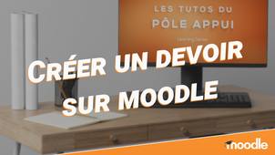 Créer un devoir sur Moodle