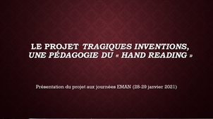 Le projet Tragiques Inventions, une pédagogie du hand reading