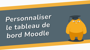 Personnaliser le tableau de bord Moodle