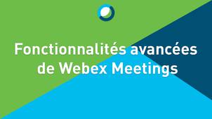 Fonctionnalités avancées sur Webex