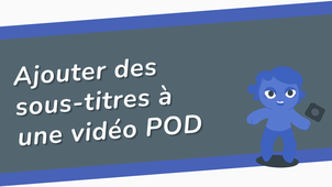 Ajouter sous-titres dans une vidéo sur POD