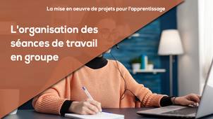 D5 - L'organisation des séances de travail en groupe