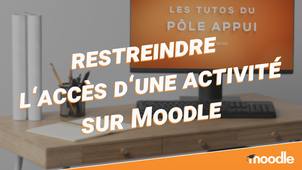 Restreindre l'accès d'une activité sur Moodle