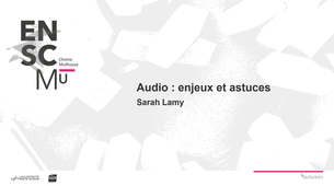 Enjeux et astuces de l'audio