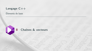 Bases de la prog. en C++ #8. Vecteurs et chaînes
