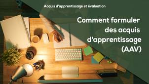 B2 - Comment formuler des acquis d'apprentissage (AAV)
