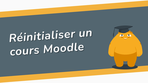 Réinitialiser un cours Moodle