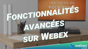 Fonctionnalités avancées sur Webex