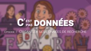 C'est pas données | Episode 1 - Organiser ses données de recherche