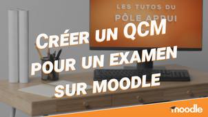 Créer un QCM pour un examen sur Moodle