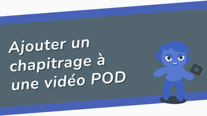 Ajouter un chapitrage dans une vidéo sur POD