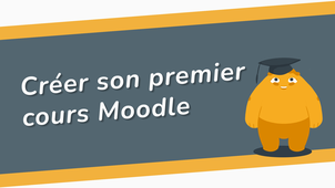 Créer son premier cours Moodle