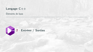 Bases de la prog. en C++ #2. Entrées / Sorties