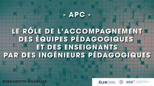 -APC- Le rôle de l'accompagnement des équipes pédagogiques et des enseignements par des ingénieurs pédagogiques par Bernadette CHARLIER