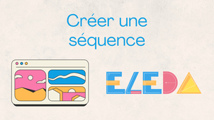 Eleda : Créer une séquence