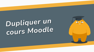 Dupliquer un cours Moodle