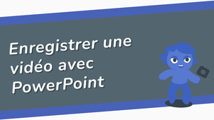 Enregistrer une vidéo avec PowerPoint