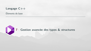 Bases de la prog. en C++ #7. Types avancés & structures