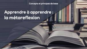 A6 - Apprendre à apprendre : la métareflexion