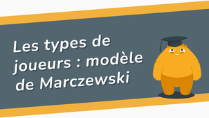 Les types de joueurs - modèle de Marczewski