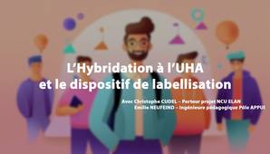 L’Hybridation à l’UHA et le dispositif de labellisation | Christophe CUDEL & Emilie NEUFEIND